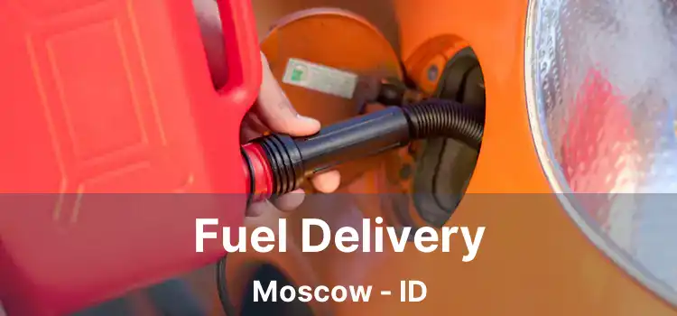Fuel Delivery Moscow - ID
