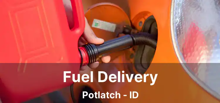 Fuel Delivery Potlatch - ID