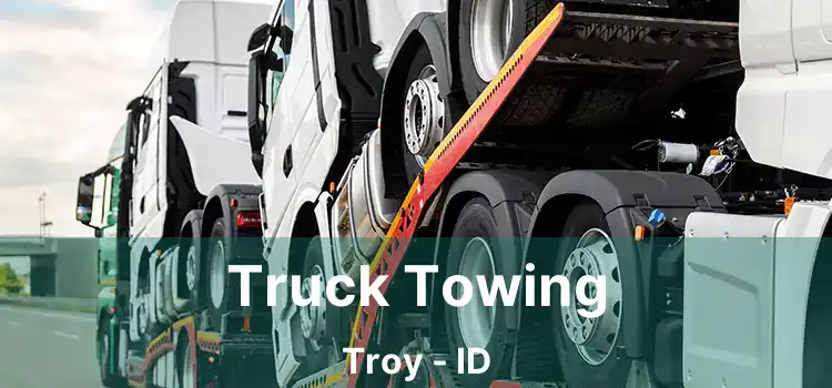 Truck Towing Troy - ID