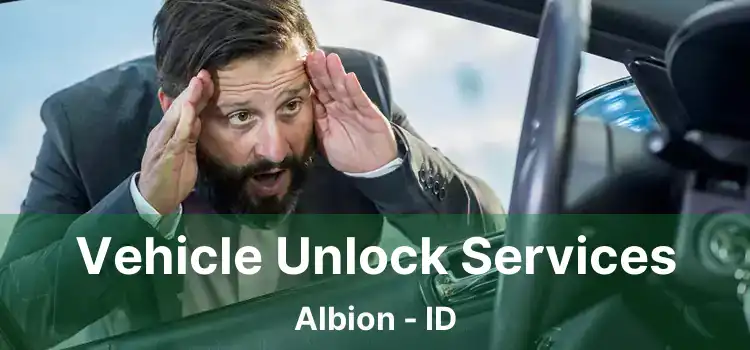 Vehicle Unlock Services Albion - ID