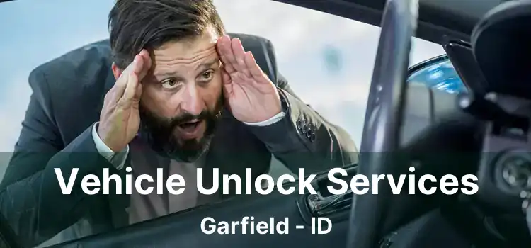 Vehicle Unlock Services Garfield - ID