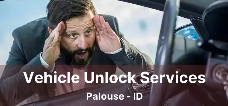 Vehicle Unlock Services Palouse - ID