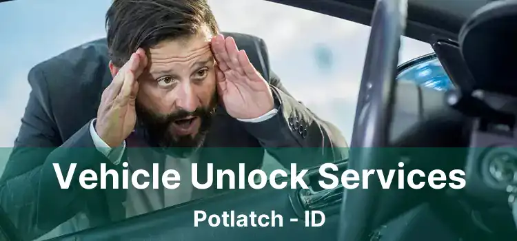 Vehicle Unlock Services Potlatch - ID