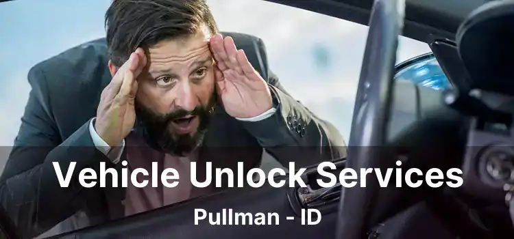 Vehicle Unlock Services Pullman - ID