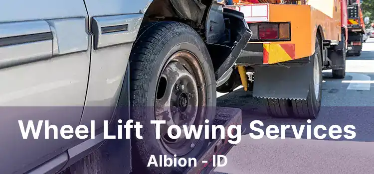 Wheel Lift Towing Services Albion - ID